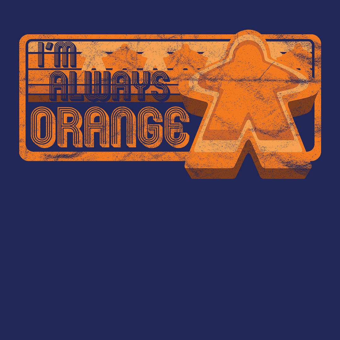 I&#39;m Always Orange Meeple Board Game T-Shirt Close Up